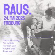 Raus. 24. Mai 2025 Freiburg